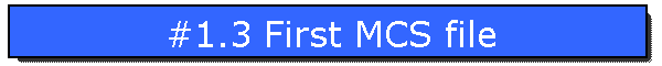 #1.3 First MCS file