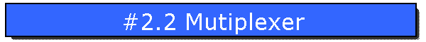#2.2 Mutiplexer