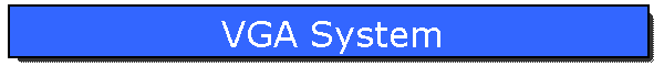VGA System